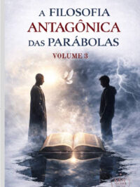 A FILOSOFIA ANTAGÔNICA DAS PARABOLAS
